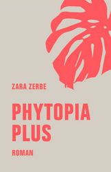 Buchcover zu Zara Zerbes »Pytopia Plus«. Rote Schrift auf grauem Grund. In der oberen rechten Ecke ist ein sind in rot die Umrisse eines Blatts einer Monsterapflanze.